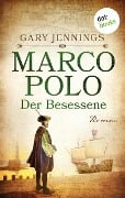 Marco Polo - Der Besessene - Gary Jennings