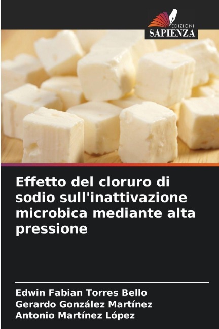 Effetto del cloruro di sodio sull'inattivazione microbica mediante alta pressione - Edwin Fabian Torres Bello, Gerardo González Martínez, Antonio Martínez López