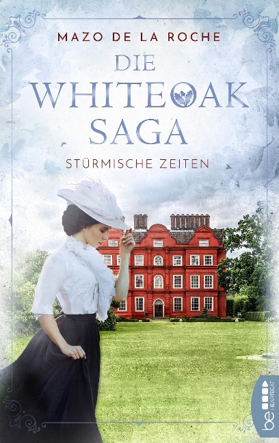 Die Whiteoak-Saga. Stürmische Zeiten - Mazo De La Roche