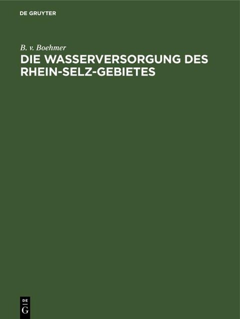 Die Wasserversorgung des Rhein-Selz-Gebietes - B. V. Boehmer