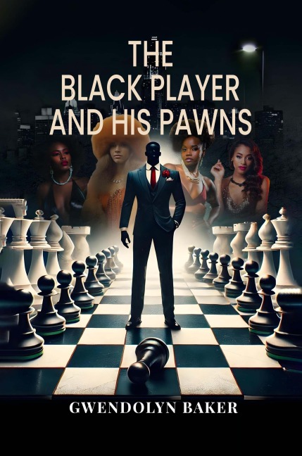 The Black Player and His Pawns - Gwendolyn Baker