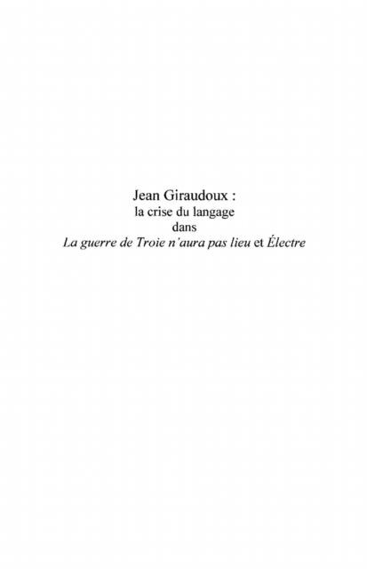 Jean giraudoux : - la crise du langage dans &quote;la guerre de tr - Elodie Ravidat