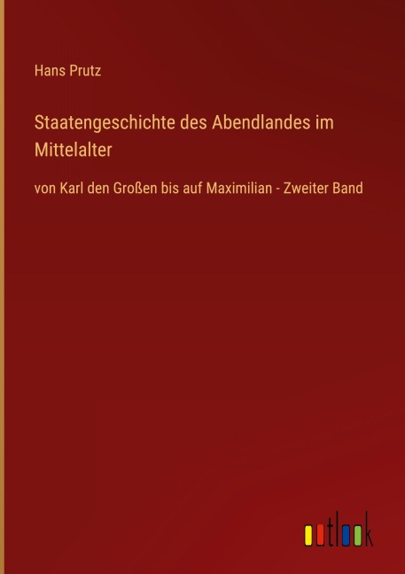 Staatengeschichte des Abendlandes im Mittelalter - Hans Prutz