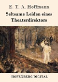Cover-Bild zum Titel 'Seltsame Leiden eines Theaterdirektors' von 'E. T. A. Hoffmann'