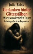 Cover-Bild zum Titel 'Gedanken hinter Gitterstäben - Worte aus der tiefen Trauer - Autobiografie einer Depression' von 'Julia Zeiss'