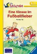 Eine Klasse im Fußballfieber - Leserabe 3. Klasse - Erstlesebuch für Kinder ab 8 Jahren - Manfred Mai