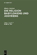 Cover-Bild zum Titel 'Morris Jastrow: Die Religion Babyloniens und Assyriens. Band 2, Teil 1' von 'Jr. Jastrow'