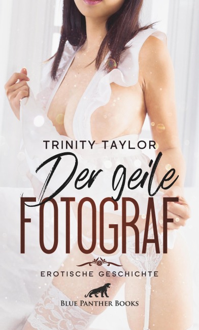 Der geile Fotograf | Erotische Geschichte - Trinity Taylor