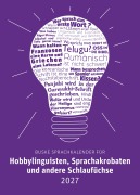 Cover-Bild zum Titel 'Sprachkalender für Hobbylinguisten, Sprachakrobaten und andere Schlaufüchse 2027' von 'Lucie Neumann'
