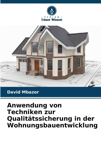 Anwendung von Techniken zur Qualitätssicherung in der Wohnungsbauentwicklung - David Mbazor