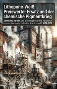 Cover-Bild zum Titel 'Lithopone-Weiß: Preiswerter Ersatz und der chemische Pigmentkrieg' von 'Natali Schinke'