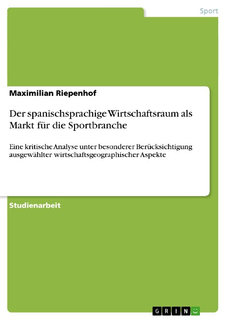 Der spanischsprachige Wirtschaftsraum als Markt für die Sportbranche - Maximilian Riepenhof