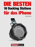 Cover-Bild zum Titel 'Die besten 10 Docking Stations für das iPhone' von 'Tobias Runge, Jochen Schmitt, Michael Voigt, Thomas Johannsen'