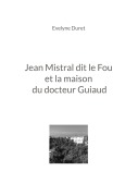 Cover-Bild zum Titel 'Jean Mistral dit le Fou et la maison du docteur Guiaud' von 'Evelyne Duret'