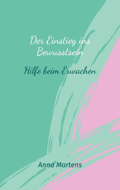 Der Einstieg ins Bewusstsein - Anna Martens