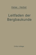 Cover-Bild zum Titel 'Kurzer Leitfaden der Bergbaukunde' von 'Fritz Heise, Friedrich Herbst'