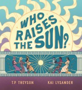 Cover-Bild zum Titel 'Who Raises the Sun?' von 'T P Theyson'