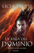 Cover-Bild zum Titel 'Troisi, L: Fuoco di Acrab. La saga del Dominio' von 'Licia Troisi'