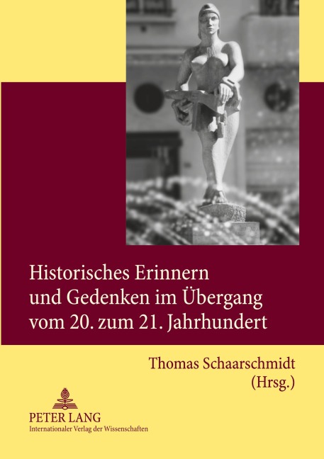 Historisches Erinnern und Gedenken im Übergang vom 20. zum 21. Jahrhundert - 