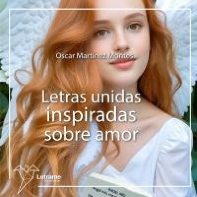 Letras unidas inspiradas sobre amor - Oscar Martínez Montes