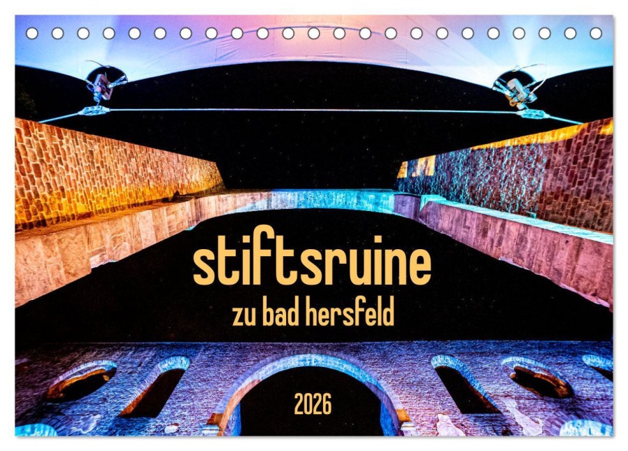 stiftsruine zu bad hersfeld (Tischkalender 2026 DIN A5 quer), CALVENDO Monatskalender - Steffen Sennewald