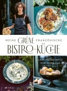 Cover-Bild zum Titel 'Meine grüne französische Bistro-Küche' von 'Anne-Katrin Weber'