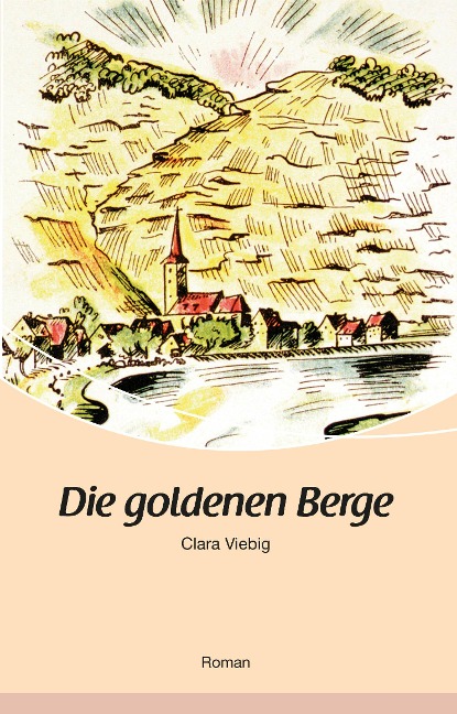 Die goldenen Berge - Clara Viebig
