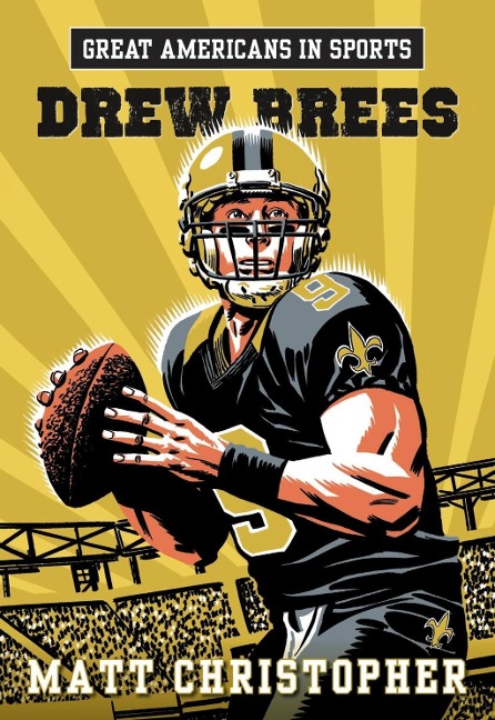 Great Americans in Sports: Drew Brees - Matt Christopher