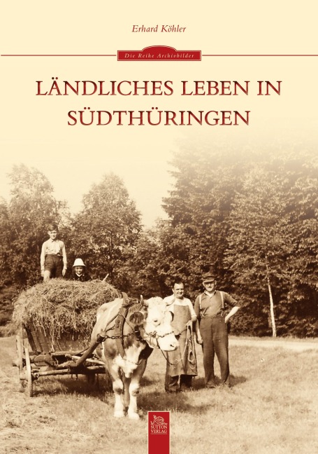 Ländliches Leben in Südthüringen - Erhard Köhler