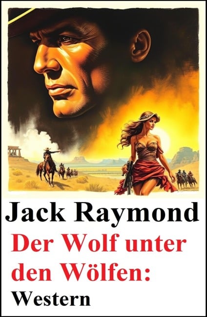 Der Wolf unter den Wölfen: Western - Jack Raymond