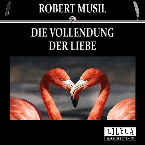 Die Vollendung der Liebe - Robert Musil
