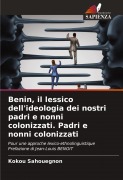 Cover-Bild zum Titel 'Benin, il lessico dell'ideologia dei nostri padri e nonni colonizzati. Padri e nonni colonizzati' von 'Kokou Sahouegnon'