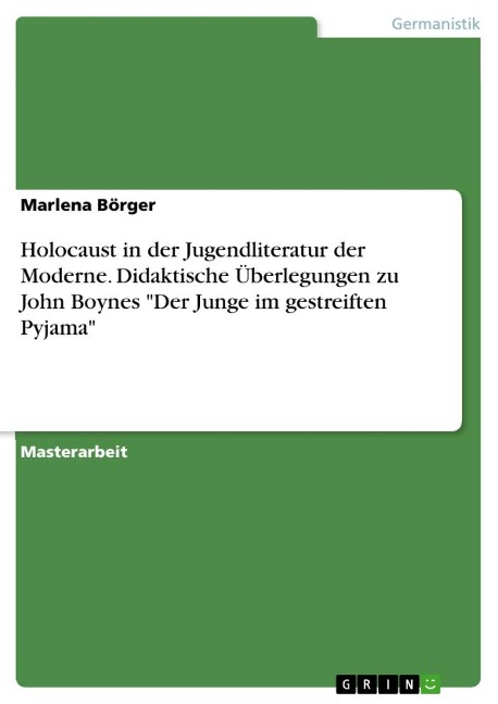 Holocaust in der Jugendliteratur der Moderne. Didaktische Überlegungen zu John Boynes "Der Junge im gestreiften Pyjama" - Marlena Börger