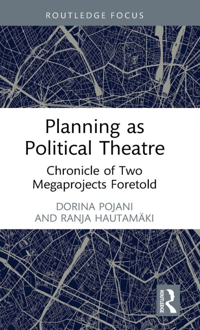 Planning as Political Theatre - Dorina Pojani, Ranja Hautamäki