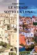 Cover-Bild zum Titel 'Le strade sotto la luna' von 'Gianni Sutera'
