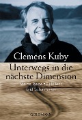 Unterwegs in die nächste Dimension - Clemens Kuby