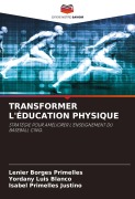 Cover-Bild zum Titel 'TRANSFORMER L'ÉDUCATION PHYSIQUE' von 'Lenier Borges Primelles, Yordany Luis Blanco, Isabel Primelles Justino'