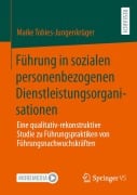 Cover-Bild zum Titel 'Führung in sozialen personenbezogenen Dienstleistungsorganisationen' von 'Maike Tobies-Jungenkrüger'