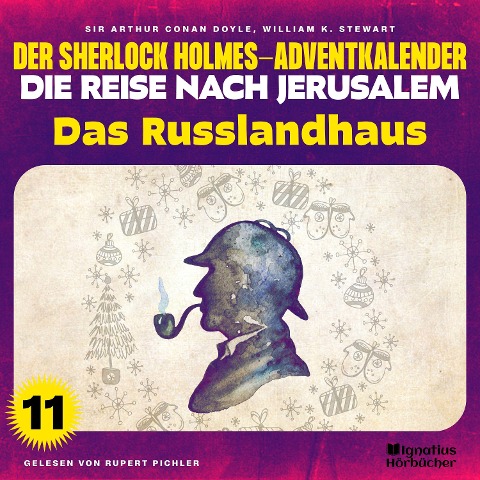 Das Russlandhaus (Der Sherlock Holmes-Adventkalender - Die Reise nach Jerusalem, Folge 11) - Arthur Conan Doyle, William K. Stewart