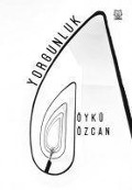 Cover-Bild zum Titel 'Yorgunluk' von 'Öykü Özcan'