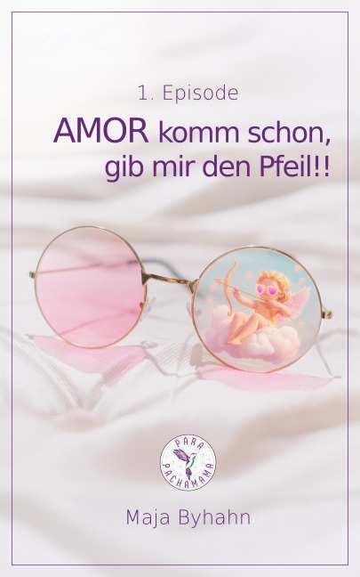 AMOR komm  schon gib, mir den Pfeil! 1. Episode - Maja Byhahn