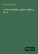 Cover-Bild zum Titel 'Die intellektuellen Eigenschaften der Pferde' von 'Friedrich Anton Zürn'