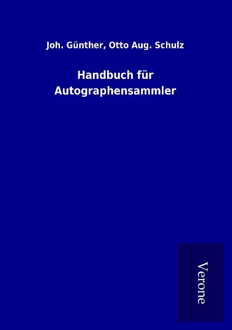 Handbuch für Autographensammler - Joh. Schulz Günther