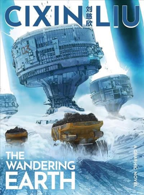 The Wandering Earth. A Graphic Novel - Cixin Liu