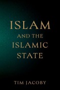Cover-Bild zum Titel 'Islam and the Islamic State' von 'Tim Jacoby'