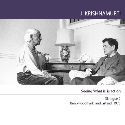Seeing 'what is' is action - Jiddu Krishnamurti