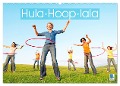 Hula-Hoop-lala: Spaß, Sport und Fitness mit Hula-Hoop-Reifen (Wandkalender 2024 DIN A2 quer), CALVENDO Monatskalender - Calvendo Calvendo