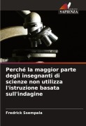 Perché la maggior parte degli insegnanti di scienze non utilizza l'istruzione basata sull'indagine - Fredrick Ssempala