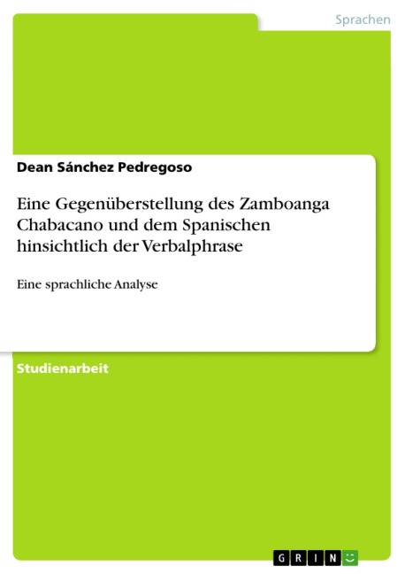 Eine Gegenüberstellung des Zamboanga Chabacano und dem Spanischen hinsichtlich der Verbalphrase - Dean Sánchez Pedregoso