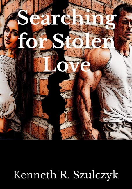 Searching for Stolen Love - Kenneth R. Szulczyk